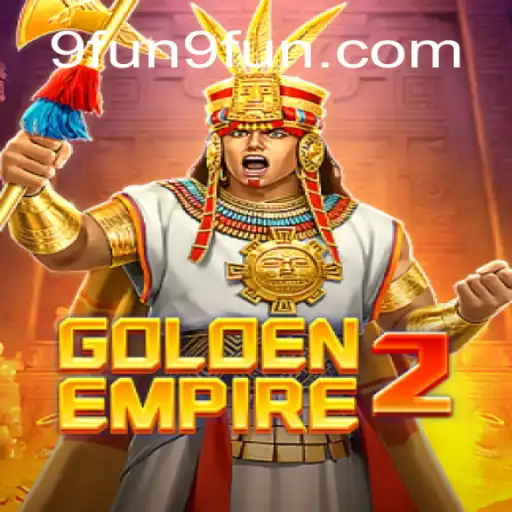 GoldenEmpire2: A Revolutionary Experience in Online Gaming with 9FUN.COM