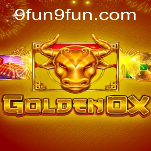 GoldenOx: Immerse Yourself in the Thrilling World of 9FUN.COM's Latest Sensation