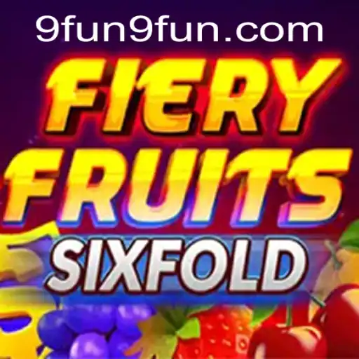 Discover the Exciting World of FieryFruitsSixFold at 9FUN.COM