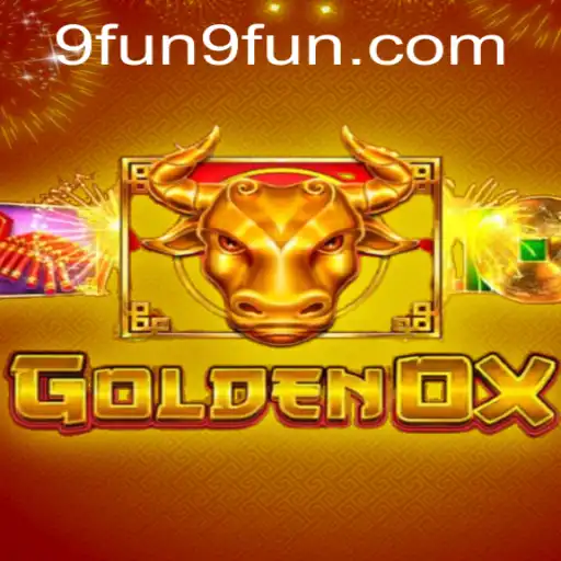 GoldenOx: Immerse Yourself in the Thrilling World of 9FUN.COM's Latest Sensation