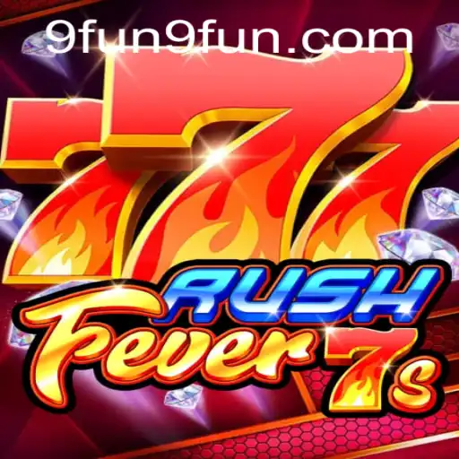 RushFever7s: Dive into the Exciting World of 9FUN.COM's Thrilling Game